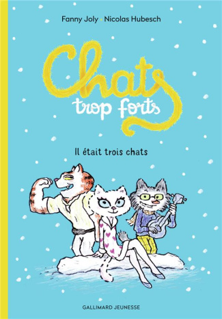 Chats trop forts. Il était trois chats