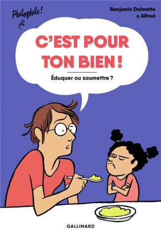 C'est pour ton bien ! Eduquer ou soumettre ?