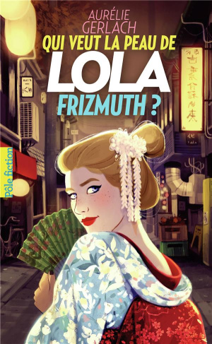 Qui veut la peau de Lola Frizmuth ?