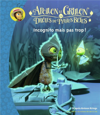 Apollon le grillon et les drôles de petites bêtes : Incognito mais pas trop