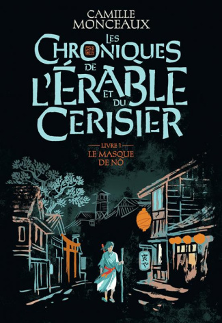 Les chroniques de l’érable et du cerisier Tome 1 : Le masque de nô