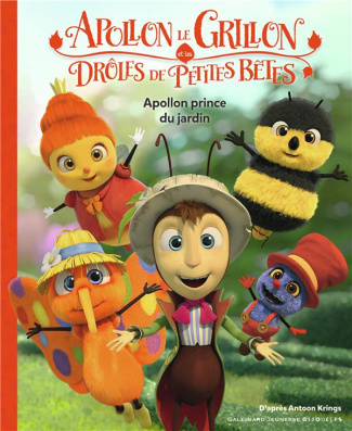 Apollon le grillon et les drôles de petites bêtes : Apollon prince du jardin