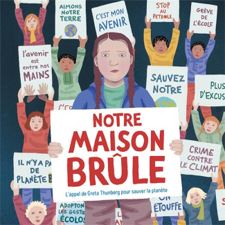 NOTRE MAISON BRULE - L'APPEL DE GRETA THUNBERG POUR SAUVER LA PLANETE