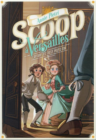 Scoop à Versailles Tome 1 : L'affaire des treize pièces d'or