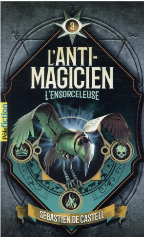 L'anti-magicien Tome 3 : L'ensorceleuse