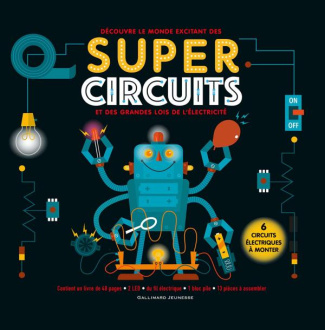 Découvre le monde excitant des Super Circuits et des grandes lois de l'électricité. 6 circuits élect