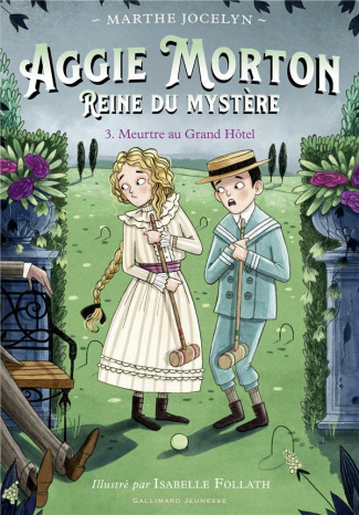Aggie Morton Reine du mystère Tome 3 : Meurtre au grand hôtel