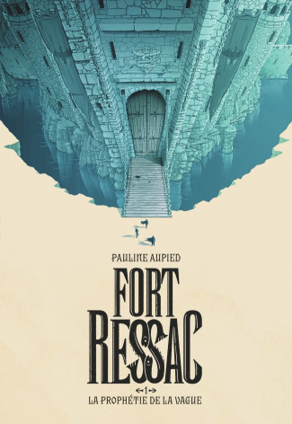 Fort Ressac Tome 1 : La prophétie de la vague