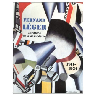 FERNAND LEGER . LE RYTHME DE LA VIE MODERNE