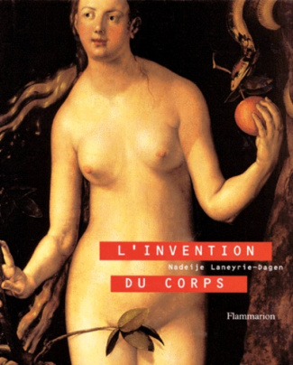 L'INVENTION DU CORPS. La représentation de l'homme du Moyen-Age à la fin du XIXème siècle