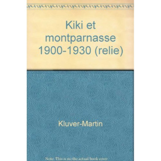 KIKI ET MONTPARNASSE 1900-1930 (RELIE) - PLUS DE 700 ILLUSTRATIONS, 12 PLANS