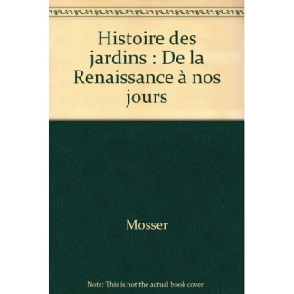 Histoire des jardins. De la Renaissance à nos jours