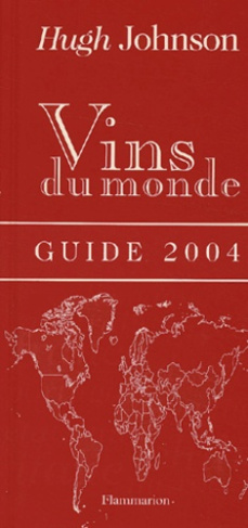 Vins du monde. Guide 2004, Edition revue et augmentée