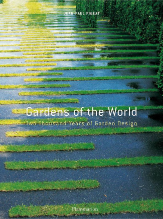 Gardens of the World. Two Thousand Years of Garden Design