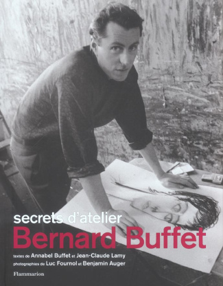 Bernard Buffet. Secrets d'atelier