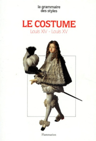 LE COSTUME. Louis XIV-Louis XV