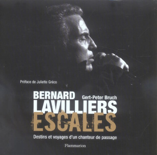 Bernard Lavilliers Escales. Destins et voyages d'un chanteur de passage