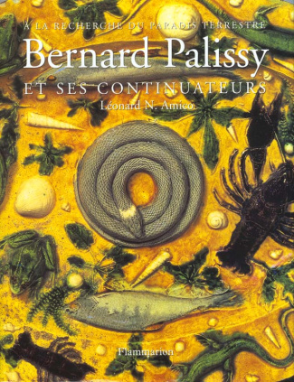Bernard Palissy et ses continuateurs. À la recherche du paradis terrestre