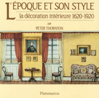 L'EPOQUE ET SON STYLE. La décoration intérieure 1620-1920