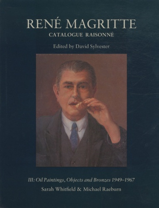 René Magritte. Catalogue raisonné Volume 3, Oil Paintings, Objects ans Bronzes 1949-1967