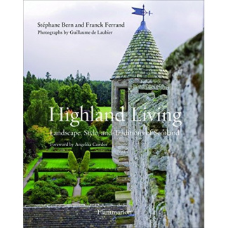 Highland Living : Landscape, Style, and Traditions of Scotland