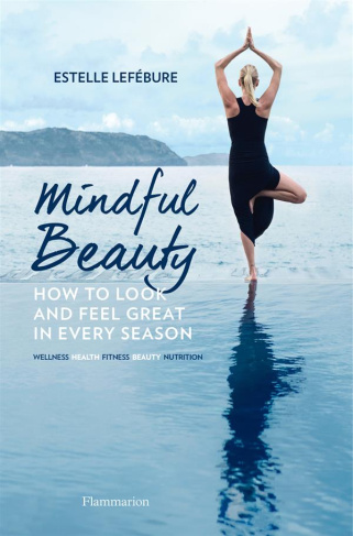 MINDFUL BEAUTY : HOW TO LOOK AND FEEL GREAT IN EVERY SEASON - ILLUSTRATIONS, COULEUR