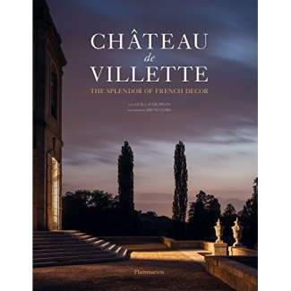 CHATEAU DE VILLETTE : THE SPLENDOR OF FRENCH DECOR (ANG) - ILLUSTRATIONS, COULEUR