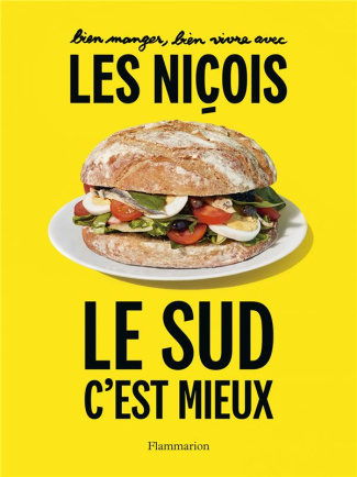 Bien manger, bien vivre avec les Niçois. Le sud, c'est mieux !