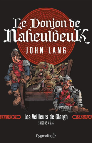 Le Donjon de Naheulbeuk. Les Veilleurs de Glargh. Saisons 4 à 6