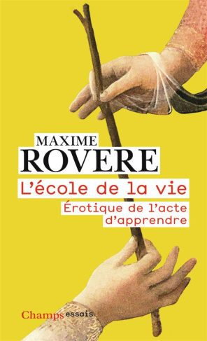 L'école de la vie. Erotique de l’acte d'apprendre