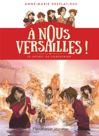 A nous Versailles ! Tome 4 : Le secret du fontainier