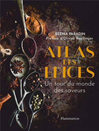 Atlas des épices. Un tour du monde des saveurs en 50 recettes et rencontres