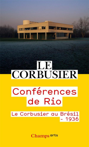 Conférences de Rio. Le Corbusier au Brésil, 1936