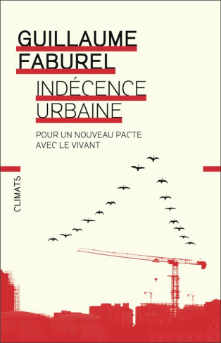 Indécence urbaine. Pour un nouveau pacte avec le vivant