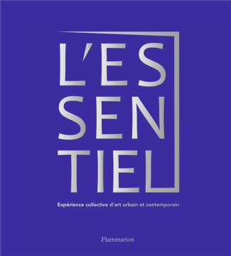 L'Essentiel. Expérience collective d'art urbain et contemporain