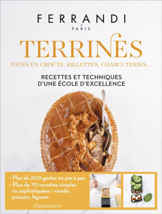 Terrines, pâtés en croûte, rillettes, charcuteries... Recettes et techniques d'une école d'excellenc