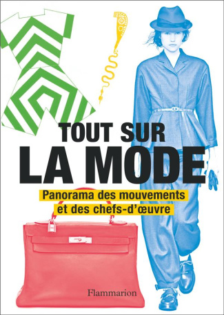 Tout sur la mode. Panorama des mouvements et des chefs-d'oeuvre