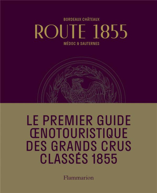 Route 1855. Médoc & du Sauternes. Guide oenotouristique