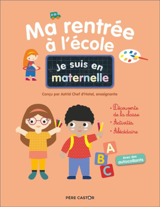 Je suis en maternelle. Ma rentrée à l'école