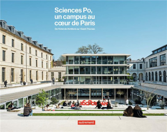 Sciences Po, un campus au coeur de Paris. De l'hôtel de l'Artillerie au 1 Saint-Thomas