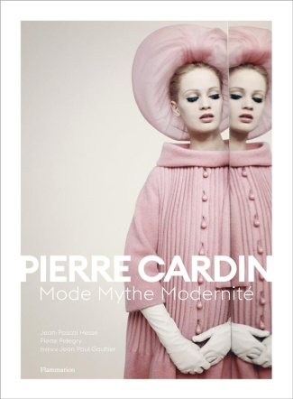 Pierre Cardin. Mode Mythe Modernité