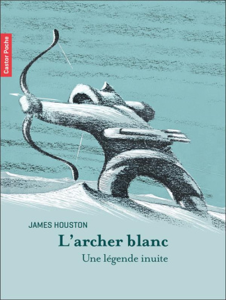 L'archer blanc. Une légende inuite