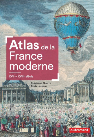 Atlas de la France moderne, XVIe-XVIIIe siècles