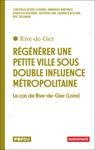 Régénérer une petite ville sous double influence métropolitaine. Le cas de Rive-de-Gier (Loire)