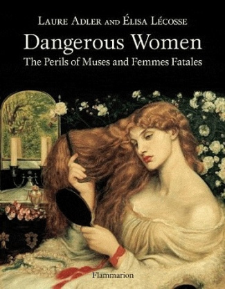 Dangerous Women. The Perils of Muses and Femmes Fatales