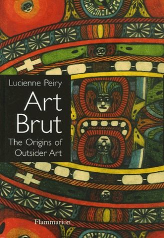Art Brut. The Origins of Outsider Art