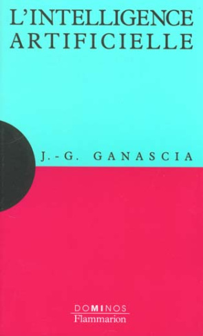 L'intelligence artificielle. Un exposé pour comprendre, un essai pour réfléchir