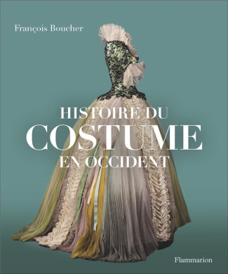 Histoire du costume en Occident. Des origines à nos jours
