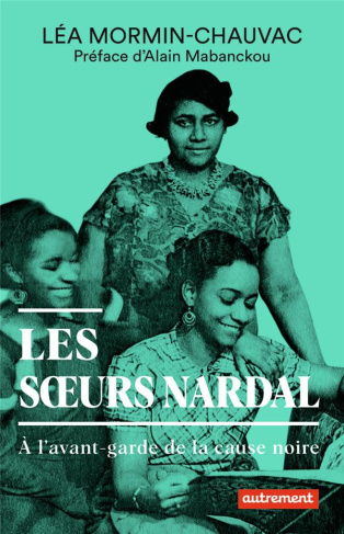 Les soeurs Nardal. A l'avant-garde de la cause noire
