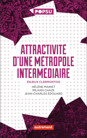 Attractivité d'une métropole intermédiaire. Enjeux clermontois
